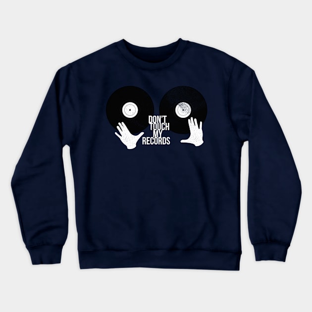 Don't touch my records Crewneck Sweatshirt by Lunomerchedes